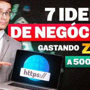 7 NEGÓCIOS PARA ABRIR NA INTERNET GASTANDO MENOS DE 500 REAIS!