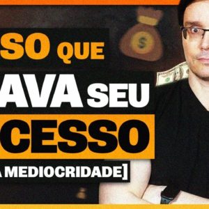 AS COISAS NUNCA VÃO ACONTECER PRA VOCÊ POR ESSES MOTIVOS!