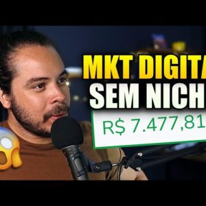 Como começar no Marketing Digital sem escolher um Nicho!