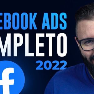 FACEBOOK ADS, PASSO A PASSO COMPLETO 2022, GUIA DO ZERO PARA INICIANTES