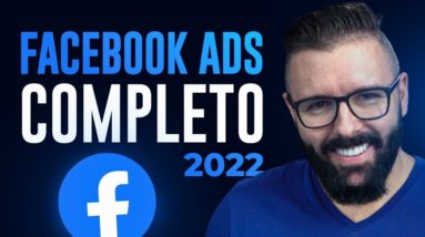 FACEBOOK ADS, PASSO A PASSO COMPLETO 2022, GUIA DO ZERO PARA INICIANTES