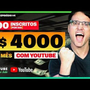 COMO CONSEGUIR 100 INSCRITOS POR DIA E R$ 4.000,00 POR MÊS COM YOUTUBE (O que eu faria) - Episódio 4