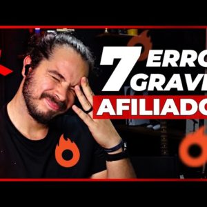 7 Erros GRAVES dos Afiliados Iniciantes em 2022