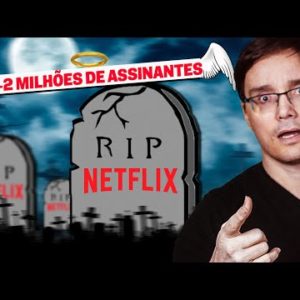 A NETFLIX VAI FALIR? ENTENDA O QUE ESTÁ ACONTECENDO