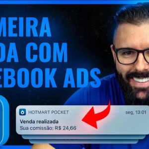 PRIMEIRA VENDA, FACEBOOK ADS, Como Fazer a Primeira Venda, Facebook Ads Nova Estratégia Rápida