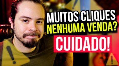 Afiliado: Por que você tem MUITOS CLIQUES mas NÃO VENDE?