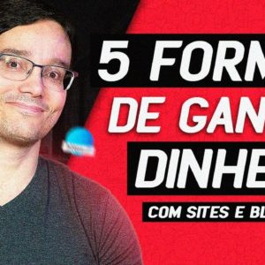 5 FORMAS DE FAZER DINHEIRO NA INTERNET COM SITES E BLOGS [Sem precisar programar]