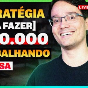 A ESTRATÉGIA PRONTA PARA CHEGAR EM R$ 10.000,00 TRABALHANDO DE CASA [Live 03]