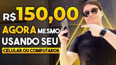 USANDO SEU PC OU CELULAR PRA FAZER 150 REAIS AGORA