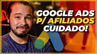 Google Ads para Afiliados NÃO FUNCIONA mais? (CUIDADO!)