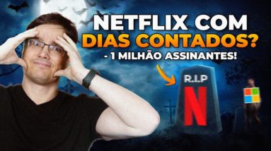 NETFLIX PERDE 1 MILHÃO DE ASSINANTES! MICROSOFT VAI COMPRAR?