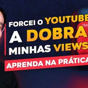 COMO FORÇAR O YOUTUBE A DOBRAR AS SUAS VIEWS!