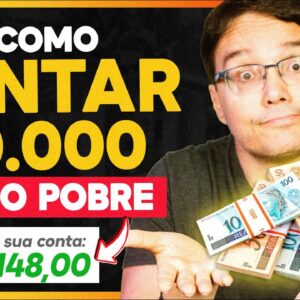 FUNCIONA! COMO JUNTAR 10 MIL REAIS MESMO SENDO POBRE [Ganhando Pouco]