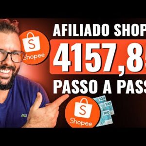 COMO SER AFILIADO da SHOPEE e Ganhar até R$ 4157,85 Por Mês, passo a passo Completo e Atualizado