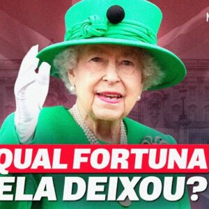 QUAL A FORTUNA QUE A RAINHA ELIZABETH DEIXOU COMO HERANÇA?