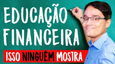 EDUCAÇÃO FINANCEIRA NAS ESCOLAS! NÃO TE EXPLICARAM A VERDADE