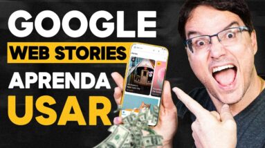 GOOGLE WEB STORIES: A NOVA FORMA DE GANHAR DINHEIRO COM GOOGLE