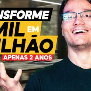 1000 REAIS EM 1 MILHÃO! O MELHOR INVESTIMENTO DO MUNDO