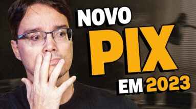 NOVO PIX EM 2023! O QUE VAI MUDAR?