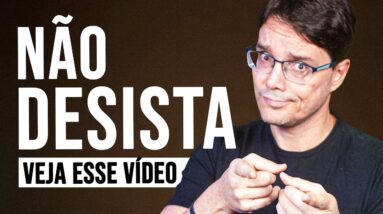 PENSANDO EM DESISTIR? VEJA ESSE VÍDEO PRIMEIRO!