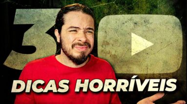 3 Dicas HORROROSAS sobre YouTube (Pare de Seguir)