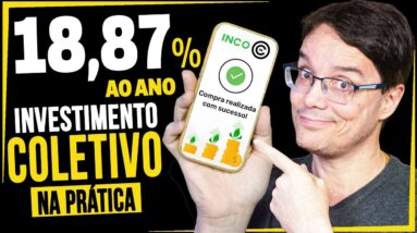 18,87% DE RENTABILIDADE AO ANO! COMPRANDO INVESTIMENTOS COLETIVOS [Na Prática]