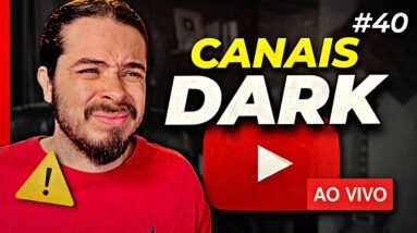 Por que NÃO tenho Canais Dark? | Live aberta p/ perguntas #40