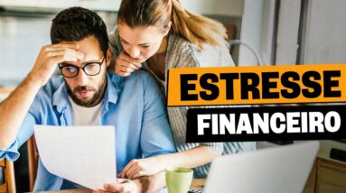 VEJA COMO O ESTRESSE FINANCEIRO ESTÁ ACABANDO COM A SUA SAÚDE MENTAL