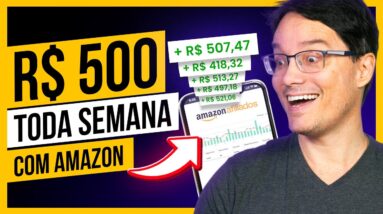 COMO FAZER 500 REAIS POR SEMANA NA AMAZON COM MÍNIMO ESFORÇO!