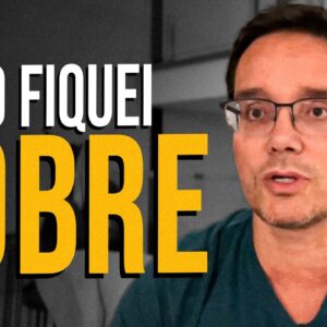 ENTENDA COMO EU FIQUEI POBRE [A Verdadeira História]