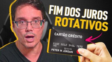 JUROS ROTATIVOS DO CARTÃO DE CRÉDITO VÃO ACABAR? COMO VAI FICAR