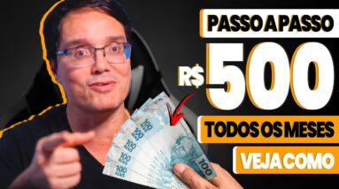 PASSO A PASSO PARA GANHAR R$500 POR MÊS DE RENDA PASSIVA PRA SEMPRE