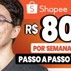 800 REAIS POR SEMANA USANDO A SHOPEE! PASSO A PASSO SIMPLIFICADO!