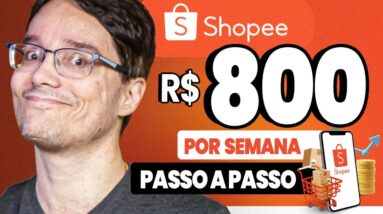 800 REAIS POR SEMANA USANDO A SHOPEE! PASSO A PASSO SIMPLIFICADO!