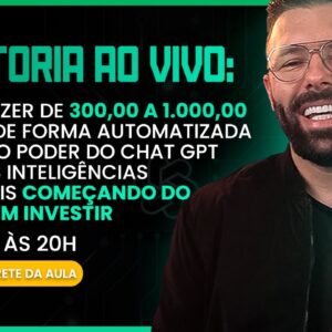 🔴 Mentoria Chat GPT - Como Fazer de 300 a 1000 Por Dia de Forma Automatizada do Zero e Sem Investir