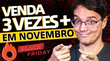 COMO VENDER 3X MAIS EM NOVEMBRO [ESTRATÉGIA DE BLACK FRIDAY]